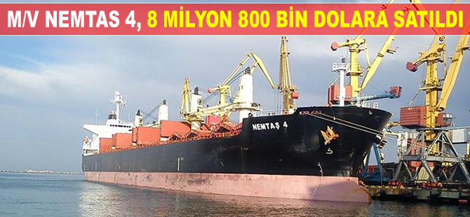 M/V NEMTAS 4, 8 milyon 800 bin dolara satıldı