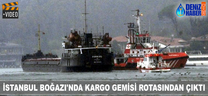 İstanbul Boğazı'nda kargo gemisi rotasından çıktı