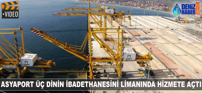 Asyaport üç dinin ibadethanesini limanında hizmete açtı