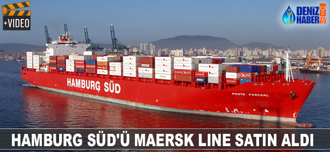 Hamburg Süd'ü Maersk Line satın aldı