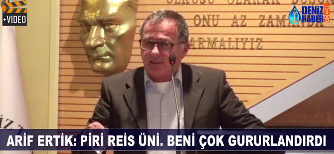 Arif Ertik: Piri Reis Üniversitesi beni çok gururlandırdı