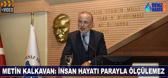 Metin Kalkavan: İnsan hayatı parayla ölçülemez
