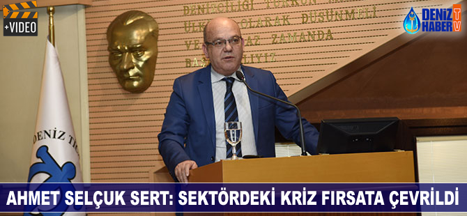 Ahmet Selçuk Sert: Sektördeki kriz fırsata çevrildi