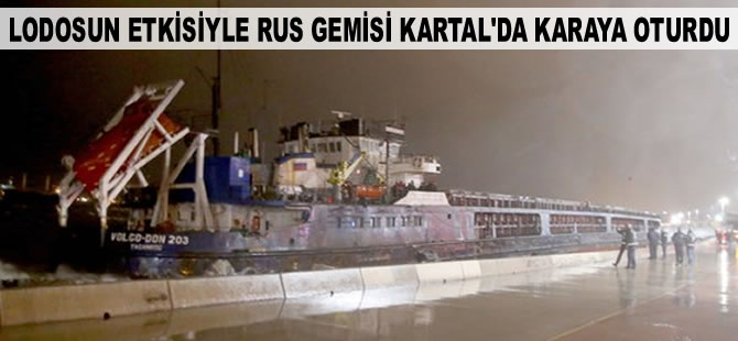 Marmara'da şiddetli lodos, gemilere zor anlar yaşatıyor. İki gemi Kartal'da karaya oturdu