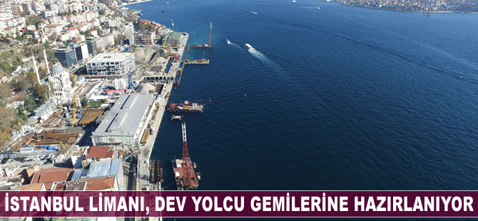 İstanbul limanı, dev yolcu gemilerine hazırlanıyor