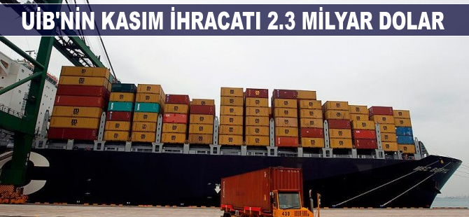 UİB'in kasım ihracatı 2,3 milyar dolar