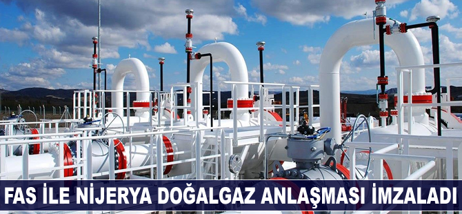 Fas ile Nijerya arasında doğalgaz anlaşması imzalandı