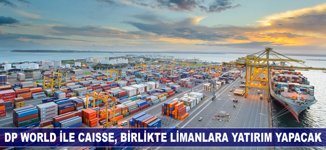 DP World ile Caisse, dünyanın dört bir yanındaki limanlara yatırım yapacak