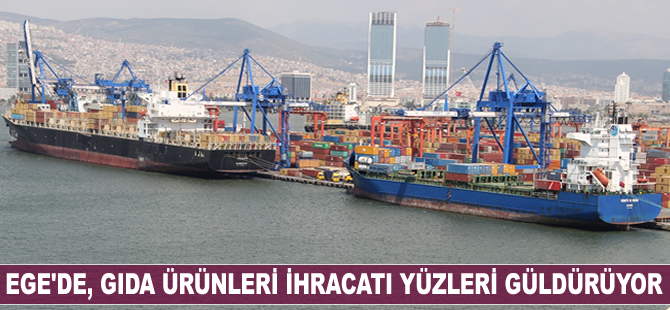 Ege Bölgesi'nde, gıda ürünleri ihracatı yüz güldürüyor
