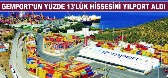 Gemport'un yüzde 13 hissesini Yılport satın aldı