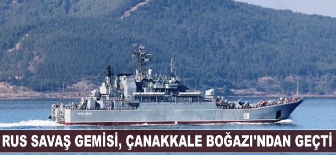 Rus savaş gemisi 'Caesar Kunikov', Çanakkale Boğazı'ndan geçti