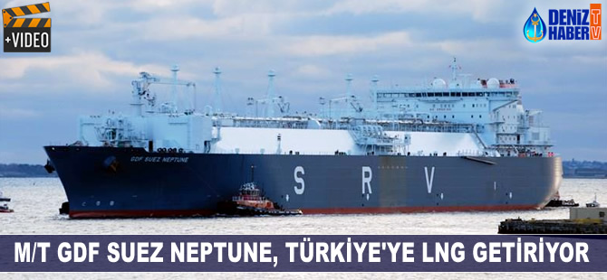 M/T GDF SUEZ NEPTUNE Türkiye'ye LNG getiriyor