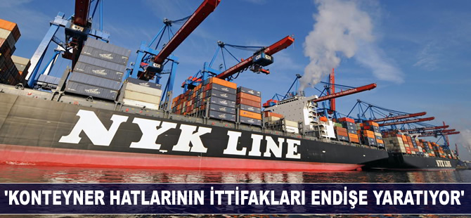 'Konteyner hatlarındaki ittifakların gücü, dünya denizciliği için endişe yaratıyor'