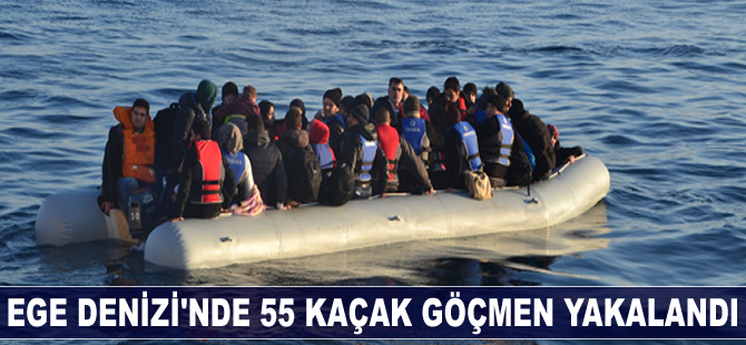 Ege Denizi'nde 55 kaçak göçmen yakalandı