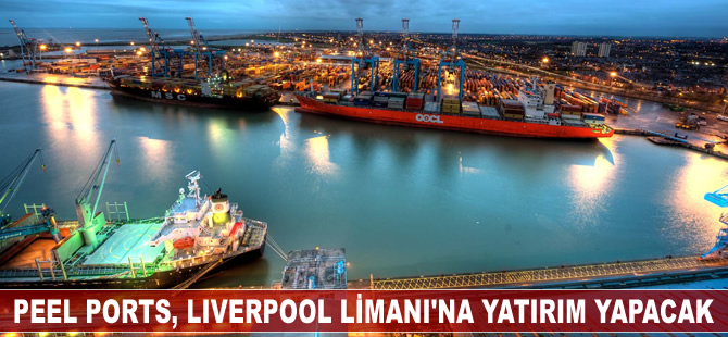 Peel Ports, Liverpool Limanı'na 510 milyon dolarlık yatırım yapacak
