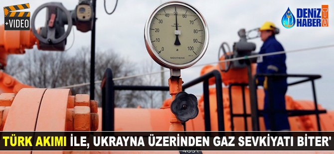 'Türk Akımı hayata geçirilirse Ukrayna üzerinden gaz sevkiyatı sona erer'