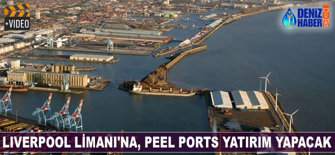 Peel Ports, Liverpool Limanı'na 510 milyon dolarlık yatırım yapacak