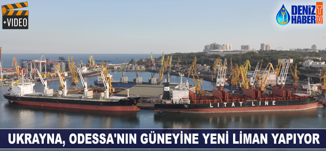 Ukrayna, Odessa Limanı'nın güneyine yeni bir liman yapıyor