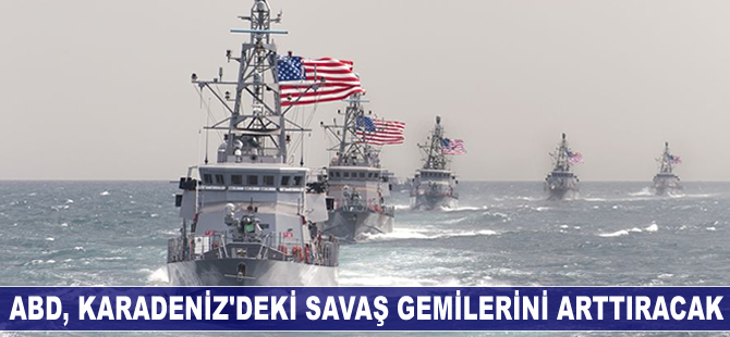 ABD, Karadeniz'deki savaş gemilerini artırma sinyali verdi