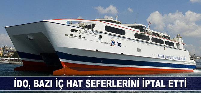 Olumsuz hava koşulları nedeniyle bazı İDO seferleri iptal edildi