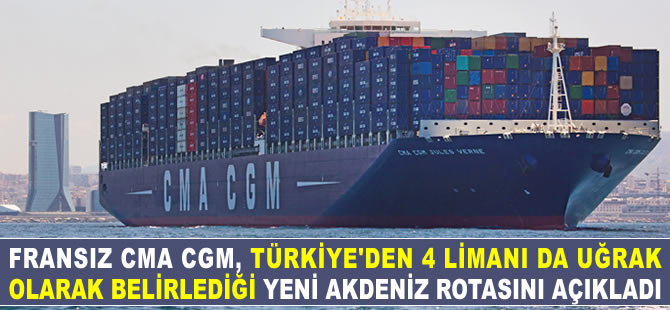 CMA CGM, yeni Akdeniz rotasını açıkladı