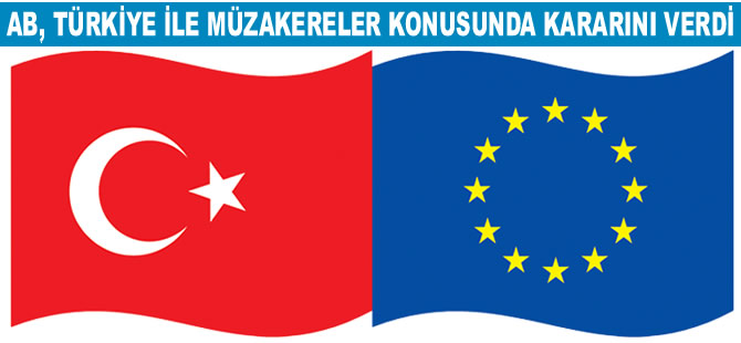 AB, Türkiye ile müzakereler konusunda kararını verdi