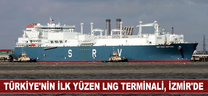 Türkiye'nin ilk yüzen LNG santrali M/T GDF Suez Neptune İzmir'e geldi