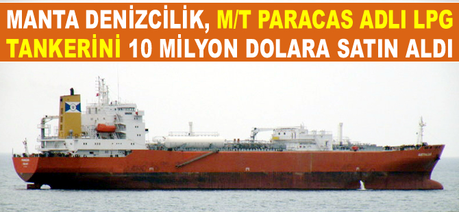 Manta Denizcilik, M/T PARACAS isimli LPG tankerini 10 milyon dolara satın aldı