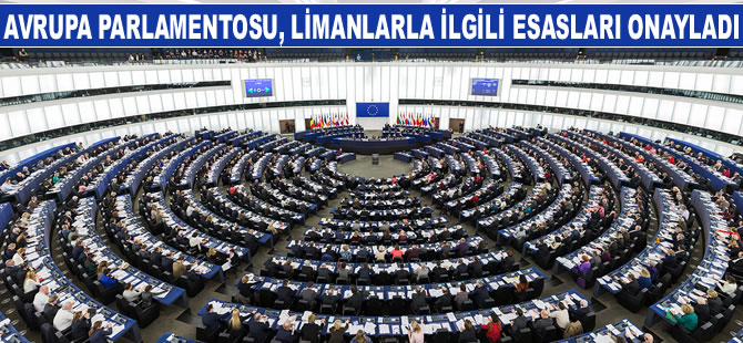 Avrupa Parlamentosu, AB limanlarıyla ilgili esasları onayladı