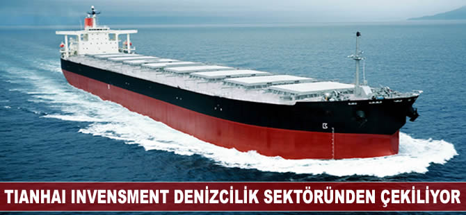 Tianhai Invensment denizcilik sektöründen çekiliyor