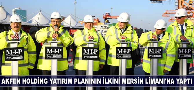 AKFEN Holding 6 Milyar TL'lik yatırım paketinin ilkini Mersin Limanı'na yaptı