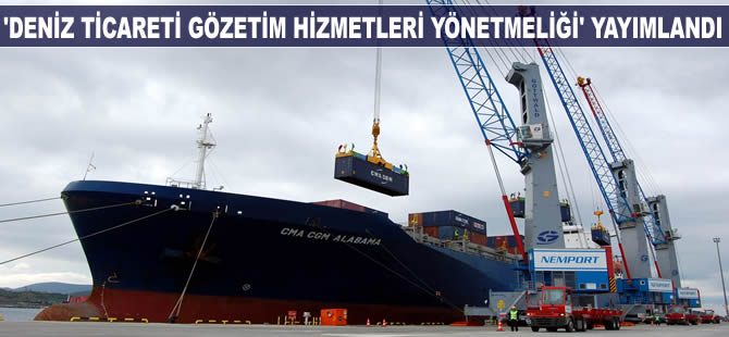Deniz Ticareti Gözetim Hizmetleri Yönetmeliği yayımlandı