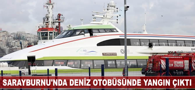Sarayburnu açıklarında deniz otobüsünde yangın çıktı