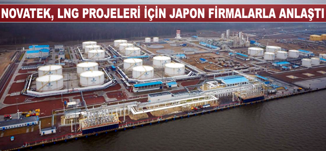 Novatek, Japon şirketlerle LNG projelerinde işbirliği yapacak