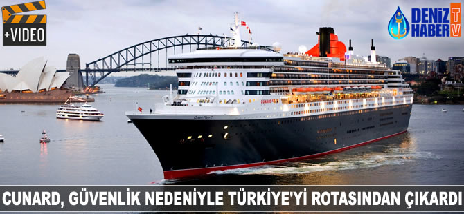 Cunard, güvenlik nedeniyle Türkiye’yi rotasından çıkardı