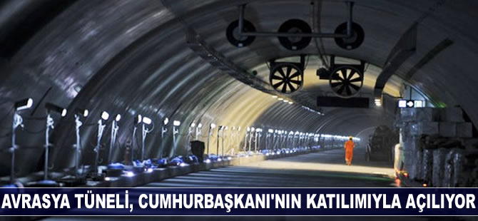 Avrasya Tüneli, Cumhurbaşkanı ve Başbakan'ın katıldığı törenle açılıyor