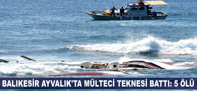 Ayvalık'ta mülteci teknesi battı: 5 ölü