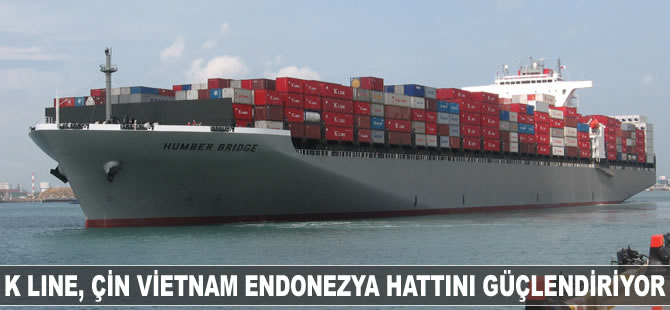 K Line, Çin-Vietnam-Endonezya hattını güçlendiriyor