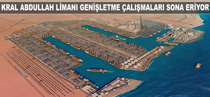 Kral Abdullah Limanı genişletme çalışmaları sona eriyor