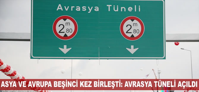 Avrasya Tüneli Cumhurbaşkanı ve Başbakan'ın katılımıyla hizmete açıldı