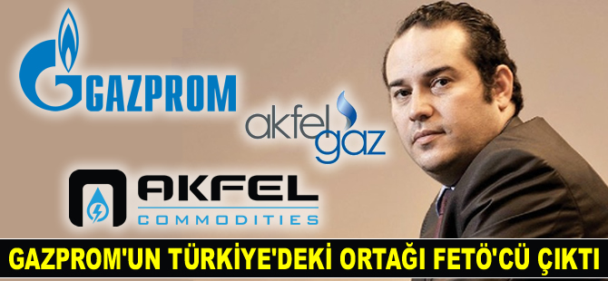 Rus enerji şirketi Gazprom'a FETÖ sürprizi!