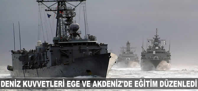 Deniz Kuvvetleri Ege ve Akdeniz'de eş zamanlı eğitim düzenledi