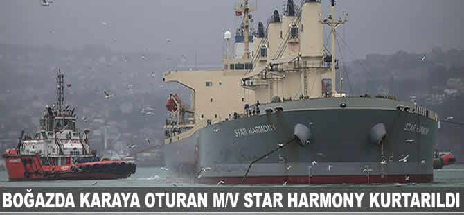 İstanbul Boğazı'nda karaya oturan M/V Star Harmony kurtarıldı