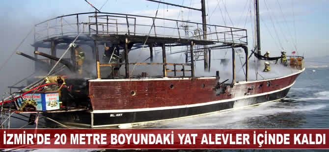 İzmir'de 20 metre boyundaki yat alevler içinde kaldı
