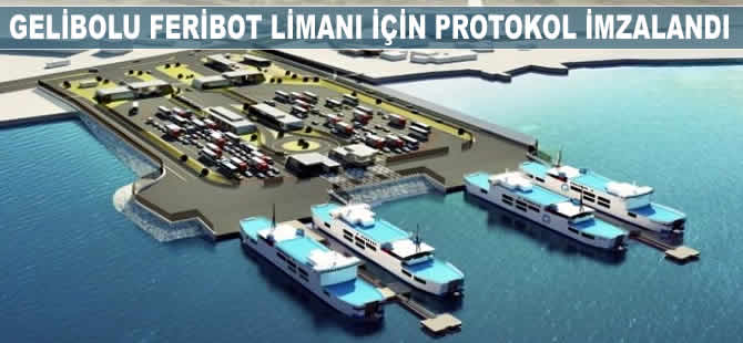 Gelibolu feribot limanı için protokol imzalandı