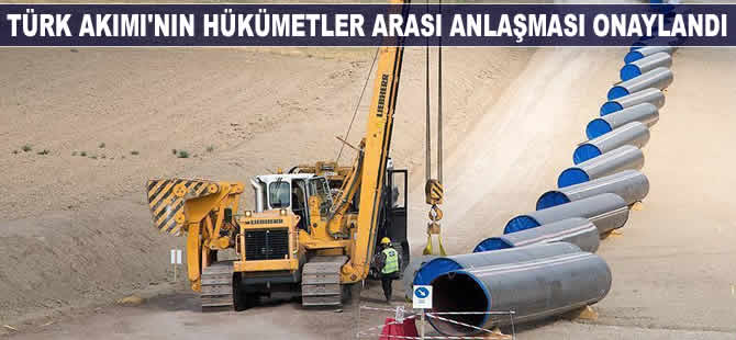 Türk Akımı'nın hükümetler arası anlaşması onaylandı