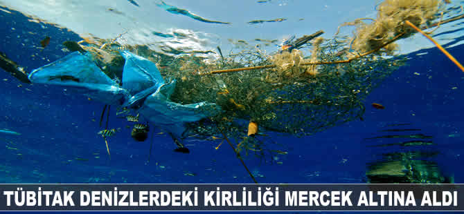TÜBİTAK denizlerdeki kirliliği mercek altına aldı