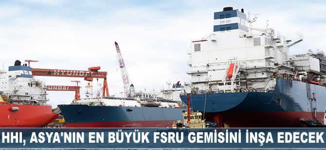 Hyundai Heavy Industries, Asya'nın en büyük FSRU'sunu inşa edecek