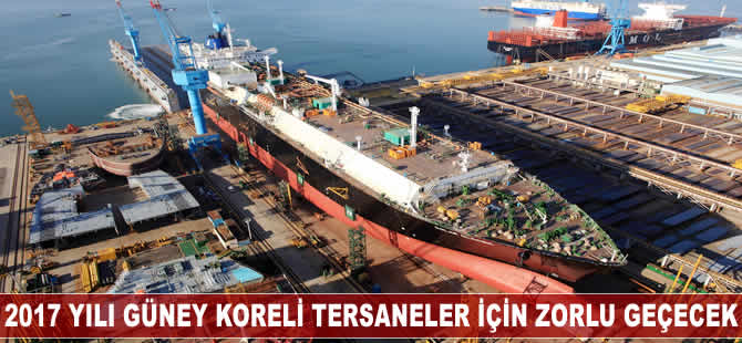 2017 yılı Güney Koreli tersaneler için zorlu geçecek