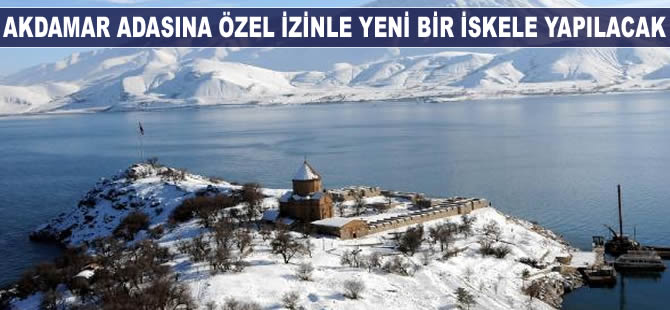 Akdamar Adası'na özel izinle yeni iskele yapılacak